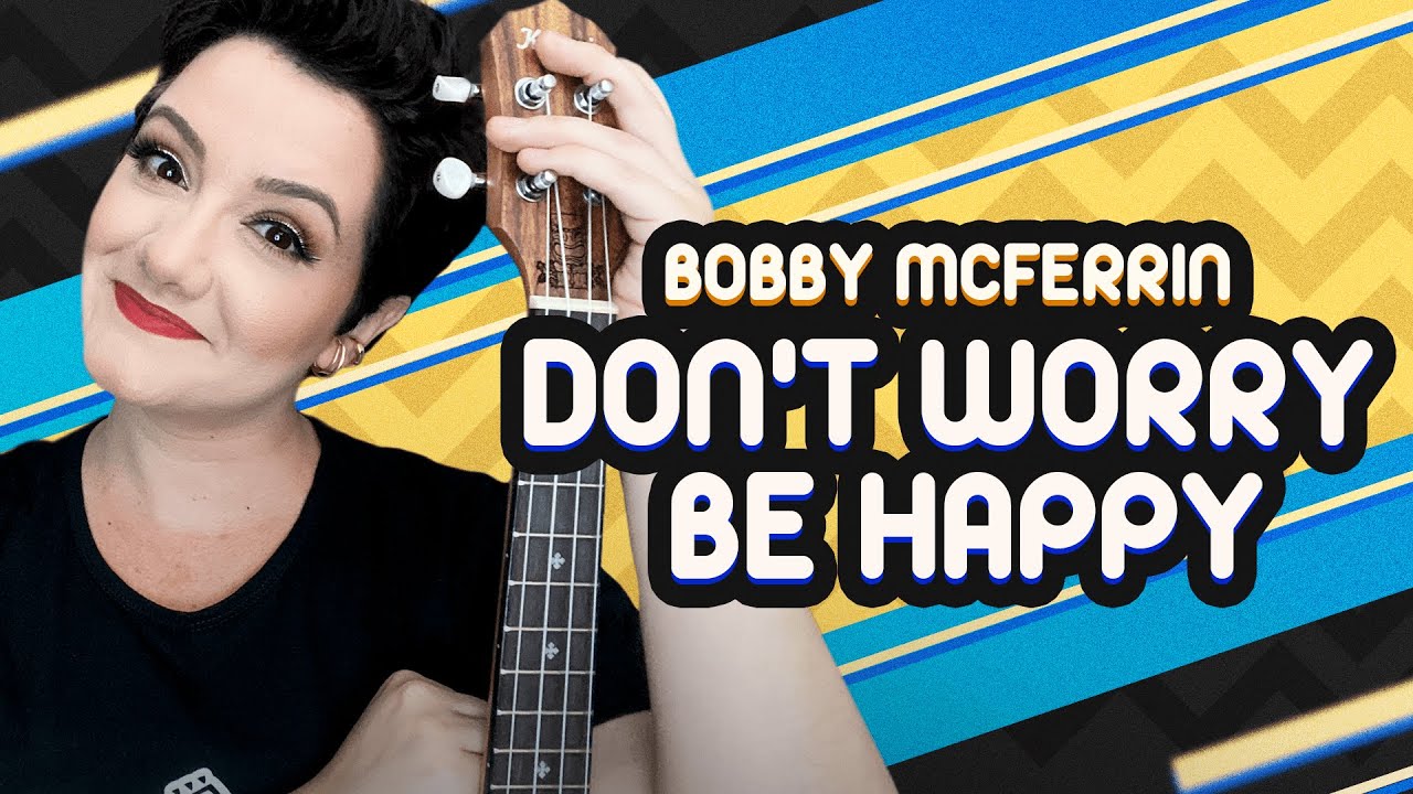 DON T WORRY BE HAPPY Bobby McFerrin AULA DE UKULELE MultiMusica