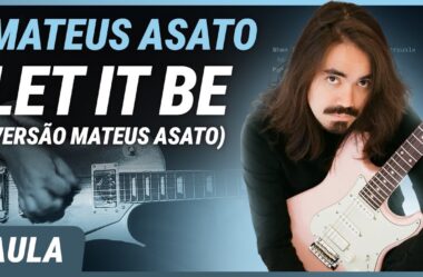 LET IT BE – Mateus Asato | Como tocar na guitarra