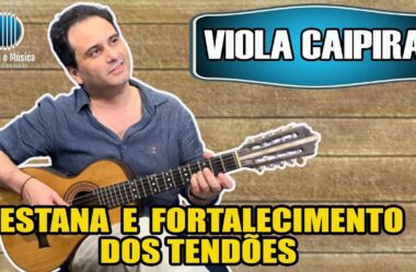 Pestana e fortalecimento dos Tendões da Mão ESQUERDA – Aula de VIOLA CAIPIRA