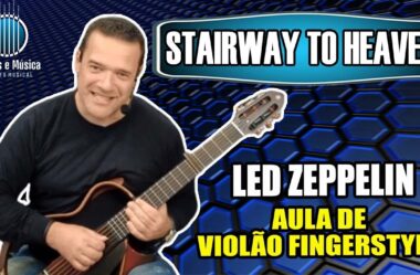 STAIIRWAY TO HEAVEN – Led Zeppelin – Aula de VIOLÃO FINGERSTYLE