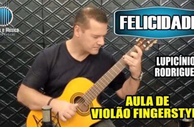 FELICIDADE (Lupicínio Rodrigues) – Aula de VIOLÃO FINGERSTYLE