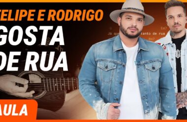 GOSTA DE RUA – Felipe e Rodrigo (Completa) | Como tocar no violão