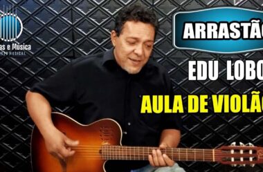 ARRASTÃO – Edu Lobo – Aula de VIOLÃO POPULAR