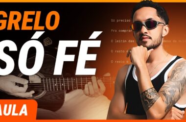 SÓ FÉ – Grelo (Completa) | Como tocar no violão