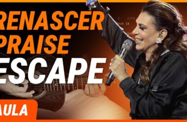 ESCAPE – Renascer Praise (Completa) | Como tocar no violão